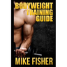 Bodyweight Training Guide: The Ultimate No Gym Workout Manual