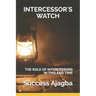 Intercessor's Watch: Taking Your Call as an Intercessor to the Next Level!