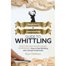 Whittling: Beginner + Intermediate Guide to Whittling: Whittling and Woodcarving Compendium: How Start Whittling With a Simple Pocket Knife
