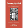 Forever Settled, a Survey of the Documents and History of the Bible
