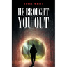 He Brought You Out: To Bring You In Positioned for Inheritance