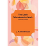 The Little Schoolmaster Mark: A Spiritual Romance
