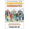 Transforming Communities: How People Like You Are Healing Their Neighborhoods