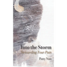 Into The Storm: Stewarding Your Pain