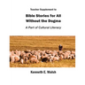 Teacher Supplement to Bible Stories for All Without the Dogma: A Part of Cultural Literacy