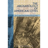 The Archaeology of American Cities