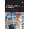 Middle Class Meltdown in America: Causes, Consequences, and Remedies