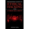 Beginners Guide To Ethical Hacking And Cyber Security