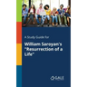 A Study Guide for William Saroyan's "Resurrection of a Life"