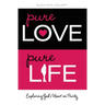 The Pure Love, Pure Life: Exploring God's Heart on Purity