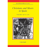 Christians and Moors in Spain, Volume I: AD 711-1150