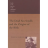 The Dead Sea Scrolls and the Origins of the Bible