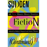 Sudden Fiction (Continued): 60 New Short-Short Stories (Revised)