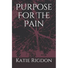 Purpose For The Pain