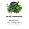 The Lyme Disease Handbook: How I beat Lyme Disease with a Herbal Remedy