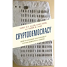 Cryptodemocracy: How Blockchain Can Radically Expand Democratic Choice