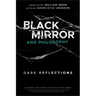 Black Mirror and Philosophy: Dark Reflections