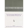 Grandmotherhood: The Evolutionary Significance of the Second Half of Female Life