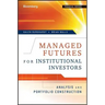 Managed Futures for Institutional Investors: Analysis and Portfolio Construction