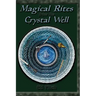 Magical Rites from the Crystal Well