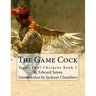 The Game Cock: Game Fowl Chickens Book 3