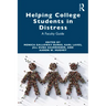 Helping College Students in Distress: A Faculty Guide