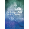 The Silence of God during the Passion