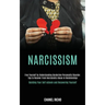 Narcissism: Free Yourself by Understanding Borderline Personality Disorder. Tips to Recover From Narcissistic Abuse in Relationshi