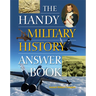 The Handy Military History Answer Book