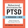 Behavioral Activation for Ptsd: A Workbook for Men: Reduce Anxiety and Take Charge of Your Life