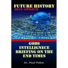 Future History: God's Intelligence Briefing on the End Times
