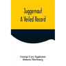 Juggernaut: A Veiled Record