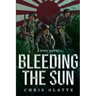 Bleeding The Sun: WWII Novel