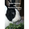 Rabbit Nutrition and Nutritional Healing, Third edition, revised