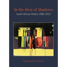 In the Heat of Shadows: South African Poetry 1996-2013