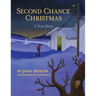 Second Chance Christmas: A True Story