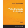Violin Concerto in A minor - A Score for 3 Violins, Viola and Continuo BWV 1041