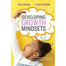 Developing Growth Mindsets: Principles and Practices for Maximizing Students' Potential
