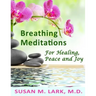 Breathing Meditations for Healing, Peace and Joy