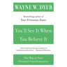 You'll See It When You Believe It: The Way to Your Personal Transformation