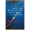 The Sacred Pipe: Black Elk's Account of the Seven Rites of the Oglala Sioux Volume 36