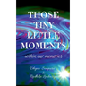 Those tiny little moments: within our memories