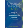 Strategic Thinking in 3D: A Guide for National Security, Foreign Policy, and Business Professionals