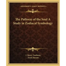 The Pathway of the Soul a Study in Zodiacal Symbology