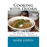 Cooking with Quorn: 50 Meals From Around The World