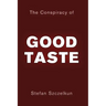 The Conspiracy of Good Taste: William Morris, Cecil Sharp and Clough Williams-Ellis and the repression of working class culture in the C20th