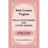 York County, Virginia Wills, Inventories and Court Orders, 1732-1737