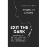 Exit The Dark: A Guide to Achieving Self-Dependency