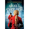 Don't Ever Tell: An absolutely unputdownable, nail-biting psychological thriller