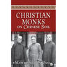 Christian Monks on Chinese Soil: A History of Monastic Missions to China